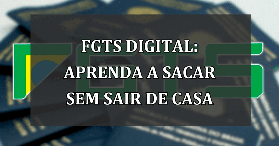 FGTS Digital: aprenda a SACAR sem sair de CASA