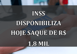 INSS disponibiliza HOJE SAQUE de R$ 1,8 mil