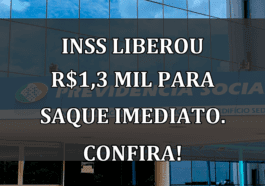 INSS liberou R$1,3 mil para SAQUE IMEDIATO. Confira!