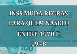 INSS muda REGRAS para quem nasceu entre 1970 e 1978