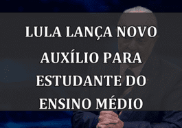 Lula lanca NOVO AUXILIO para estudante do ensino medio