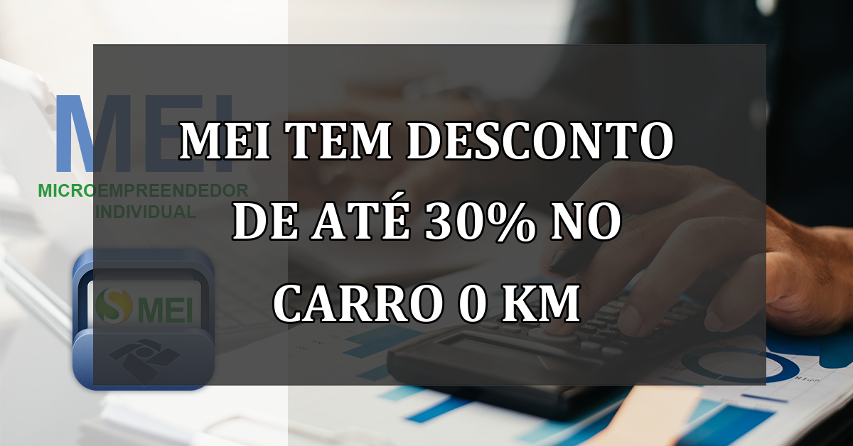 MEI tem DESCONTO de até 30% no carro 0 km