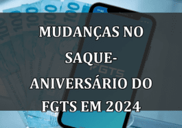 Mudancas no Saque-Aniversario do FGTS em 2024