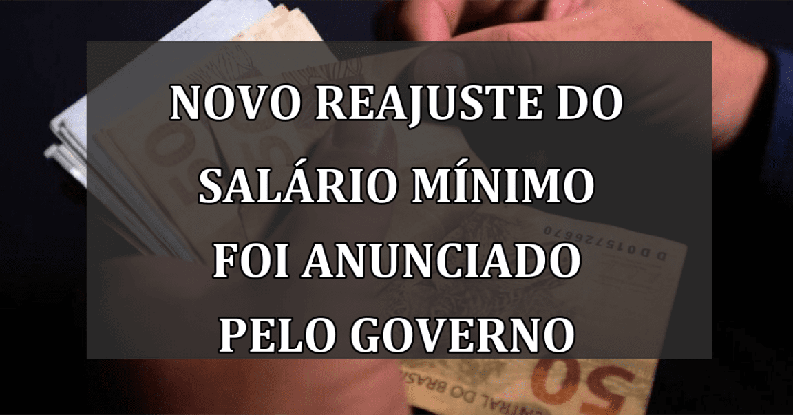 NOVO reajuste do SALARIO mínimo foi anunciado pelo governo