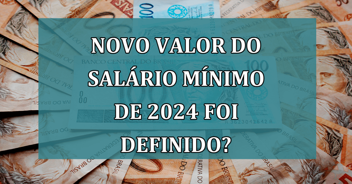 Novo VALOR do salario minimo de 2024 foi DEFINIDO?