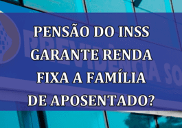 Pensao do INSS garante RENDA FIXA a família de aposentado?