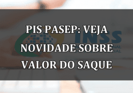 PIS Pasep: veja novidade sobre VALOR do saque