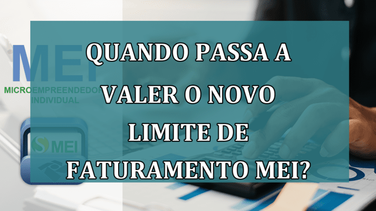 Quando passa a valer o NOVO limite de faturamento MEI?