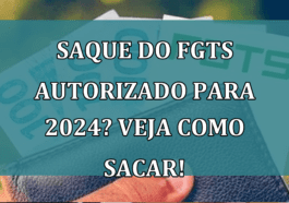 SAQUE do FGTS autorizado para 2024? Veja como sacar!