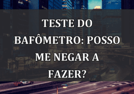 Teste do Bafometro: posso me NEGAR a fazer?