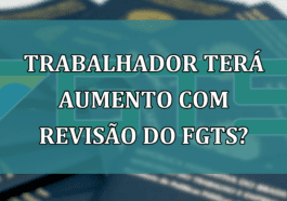 Trabalhador tera AUMENTO com revisao do FGTS?