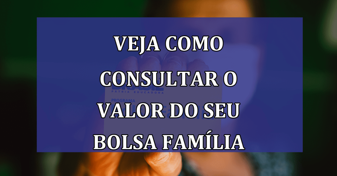 Veja como CONSULTAR o valor do seu Bolsa Familia