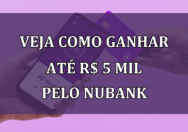 Veja como GANHAR ate R$ 5 MIL pelo Nubank