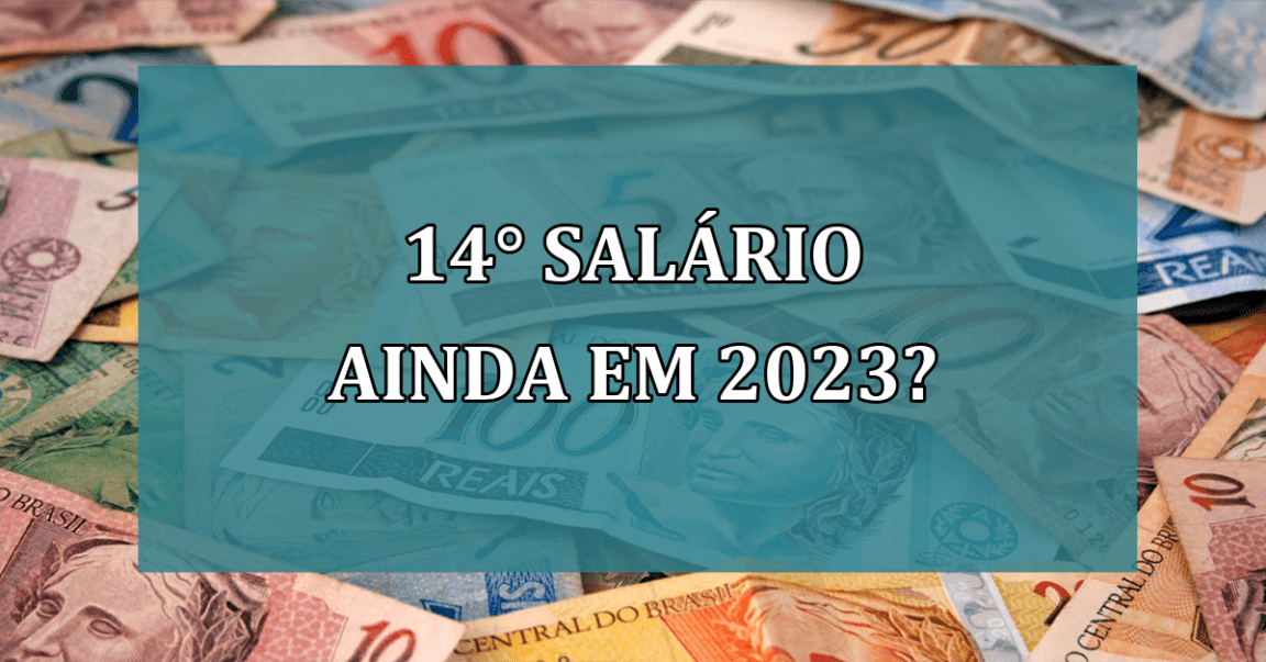 14° SALARIO ainda em 2023?