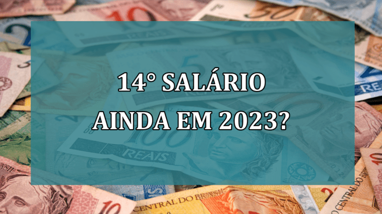 14° SALARIO ainda em 2023?