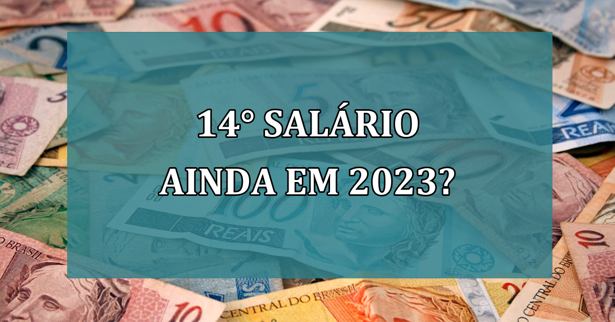 14° SALARIO ainda em 2023?