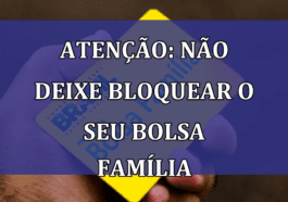 ATENCAO: nao deixe BLOQUEAR o seu Bolsa Familia