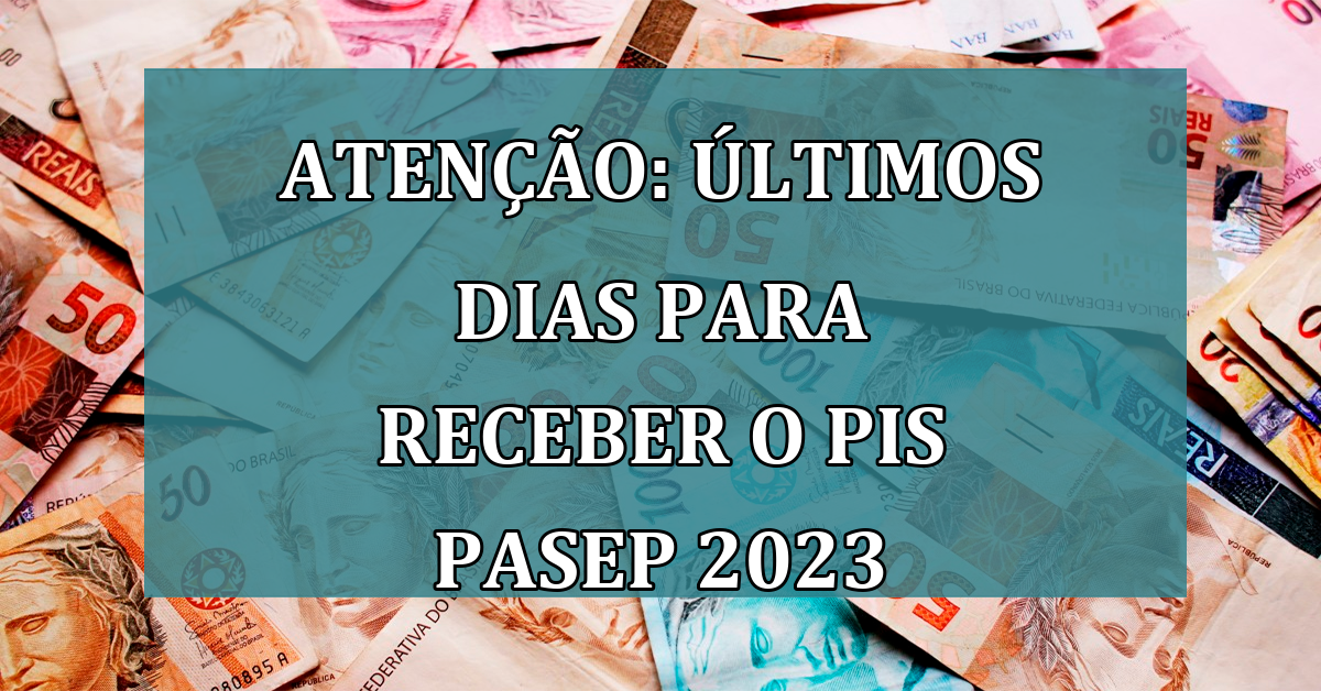 ATENCAO: ultimos dias para RECEBER o PIS Pasep 2023