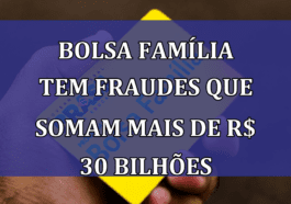 Bolsa Familia tem FRAUDES que somam mais de R$ 30 BILHOES