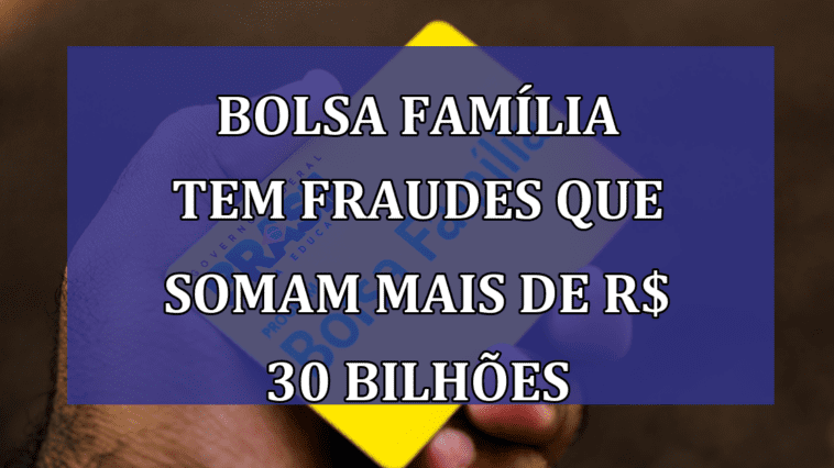 Bolsa Familia tem FRAUDES que somam mais de R$ 30 BILHOES