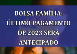 Bolsa Familia: ultimo PAGAMENTO de 2023 sera ANTECIPADO