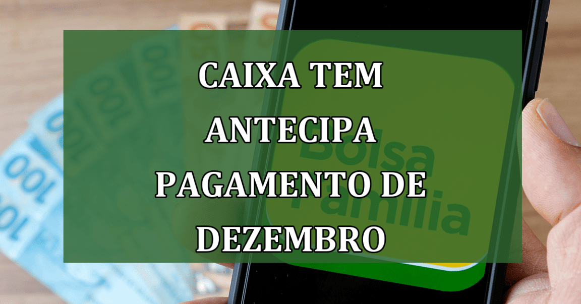 Caixa Tem ANTECIPA PAGAMENTO de dezembro