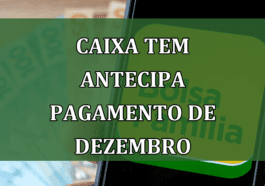 Caixa Tem ANTECIPA PAGAMENTO de dezembro