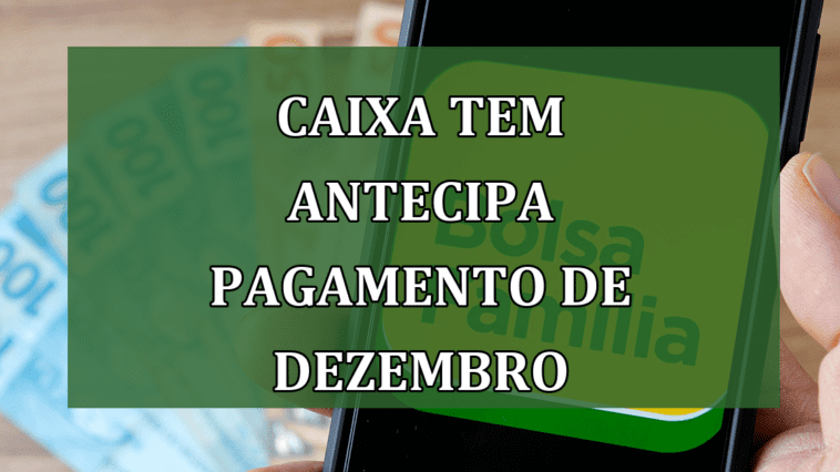 Caixa Tem ANTECIPA PAGAMENTO de dezembro