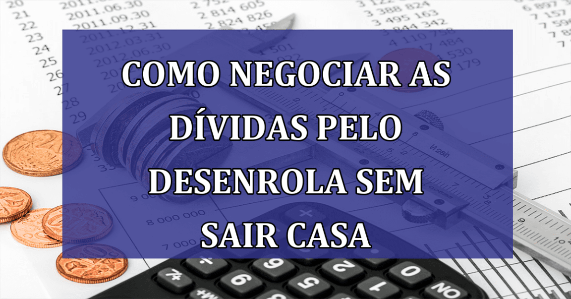 Como negociar as DIVIDAS pelo Desenrola sem sair CASA