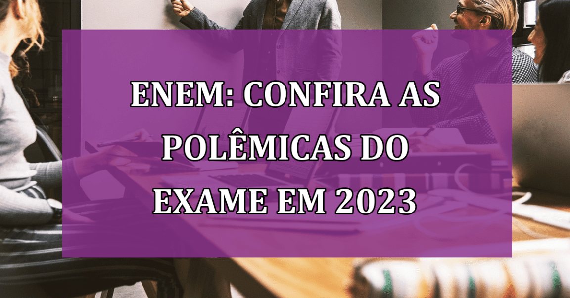 Enem: confira as POLEMICAS do Exame em 2023