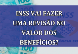 INSS vai fazer uma REVISAO no valor dos BENEFICIOS?